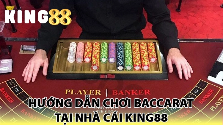 Tổng quan hướng dẫn chơi baccarat tại king88
