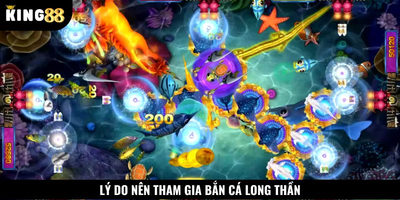 Lý do bạn nên tham gia trải nghiệm bắn cá Long Thần