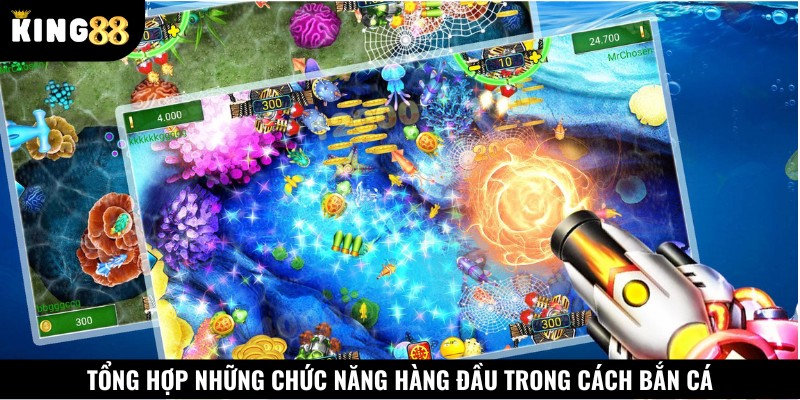 Tổng hợp những chức năng hàng đầu trong cách bắn cá