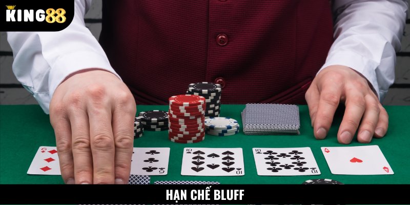 Hãy hạn chế Bluff nếu bạn không muốn gặp phải rủi ro đáng tiếc