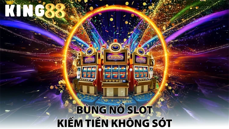 Slot Nổ Hũ King88