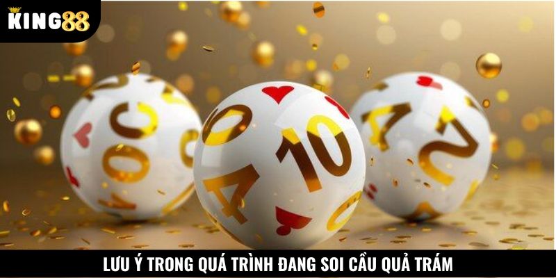 Các ghi nhớ khi đang thực hiện soi cầu hình quả trám