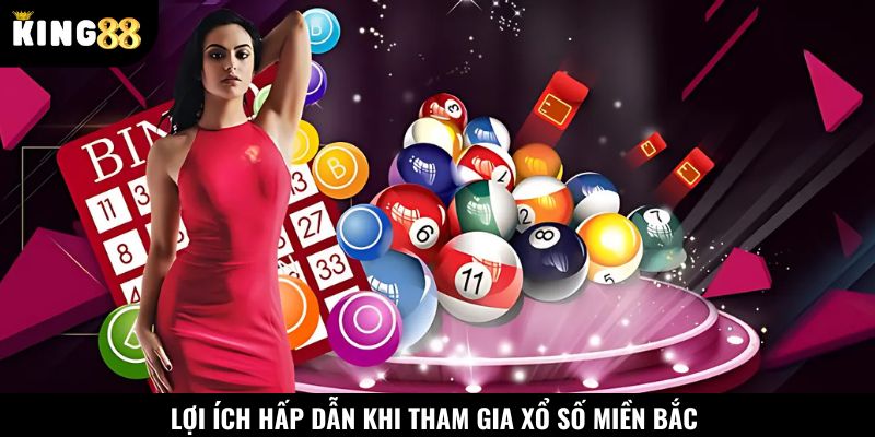 Phúc lợi hấp dẫn khi tham gia XSMB