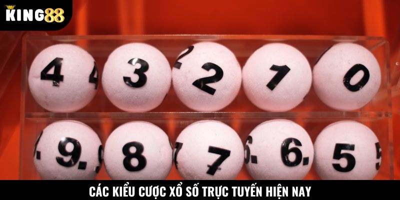 Các kiểu cược xổ số trực tuyến hiện nay